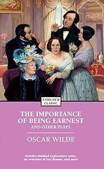 The Importance of Being Earnest and Other Plays (Enriched Classics) - Wilde, Oscar