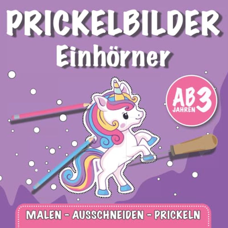 Das große Einhorn Prickelbuch - Mabuch und Bastelbuch für Kinder ab 3 Jahren: Prickelbilder Einhörner - Ausmalen - Basteln - Prickeln - Ausschneiden für Jungen und Mädchen (Mein Prickelbuch)