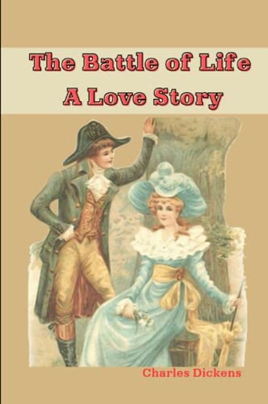 The Battle of Life A Love Story: With original illustrations