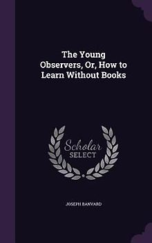 The Young Observers, Or, How to Learn Without Books