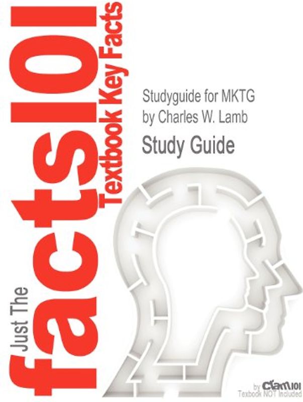 Just The facts101: Textbook Key Facts: Studyguide for MKTG by Charles W. Lamb - Study Guide