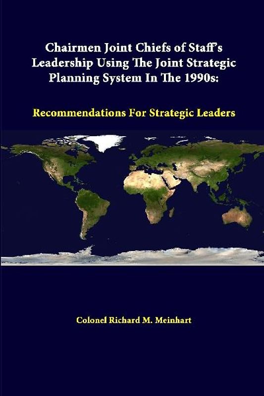 Chairmen Joint Chiefs Of Staff's Leadership Using The Joint Strategic Planning System In The 1990s