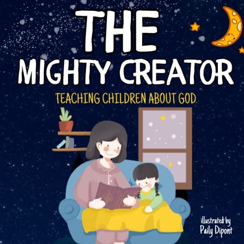 The Mighty Creator: A Story of God's Wondrous Creation and Power, Teaching Children about God, Islamic Book For Kids & Toddlers:Children's Picture ... (The Islamic Way (Books For Muslim Kids)