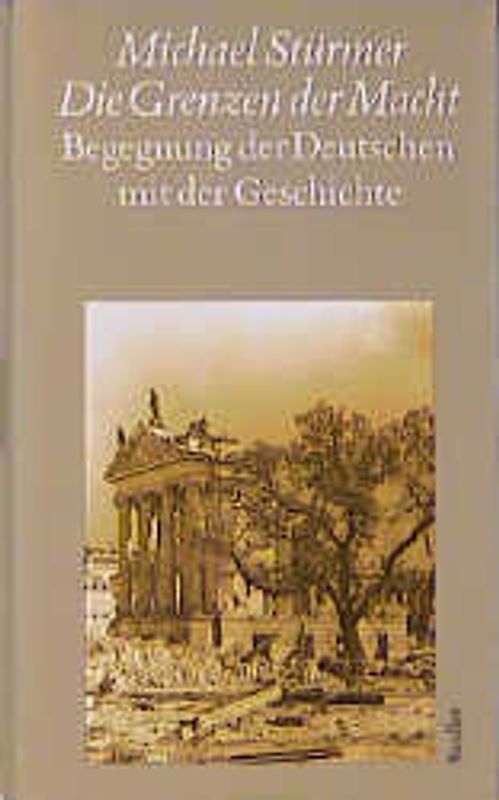Die Grenzen der Macht. Begegnungen der deutschen mit der Geschichte