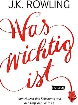 Was wichtig ist. Vom Nutzen des Scheiterns und der Kraft der Fantasie