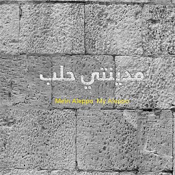 MYAL / Mein Aleppo / My Aleppo