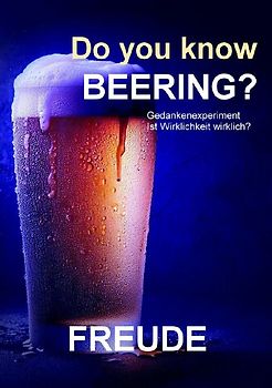 Do you know beering? Wahrheit, Realität, Gewissheit