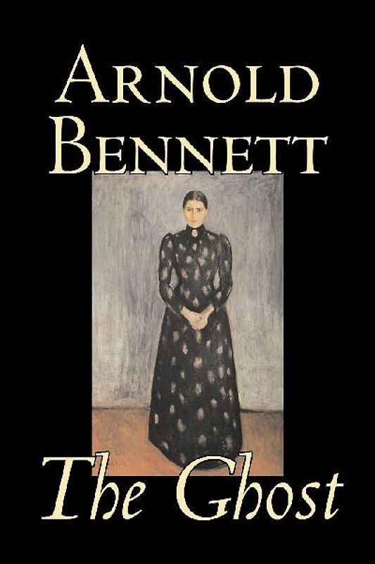 The Ghost by Arnold Bennett, Fiction, Literary
