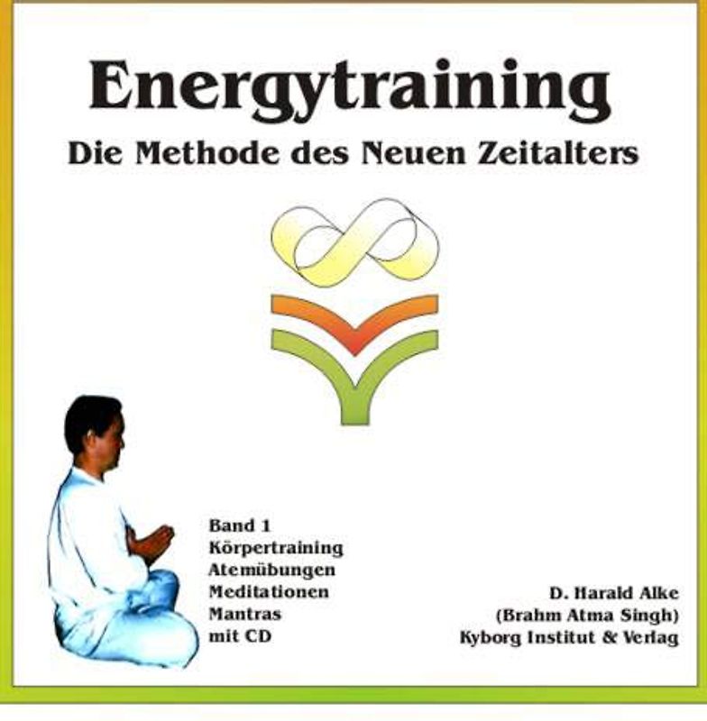 Energytraining. Die Methode des Neuen Zeitalters.