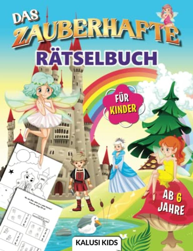 Das zauberhafte Rätselbuch für Kinder ab 6 Jahre: Zauberhafter Rätselspaß für Zuhause! - Rätselheft mit Labyrinthen, Malseiten, spannenden Rätseln, Sudokus,..und vielen mehr!