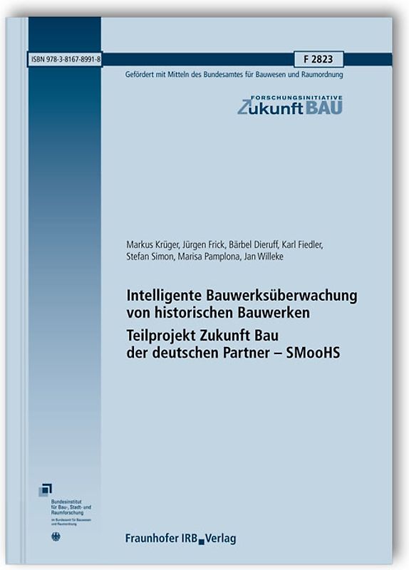 Intelligente Bauwerksüberwachung von historischen Bauwerken (Smart monitoring of historic stuctures). Teilprojekt Zukunft Bau der deutschen Partner - SMooHS. Abschlussbericht.