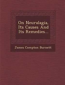 On Neuralagia, Its Causes and Its Remedies...