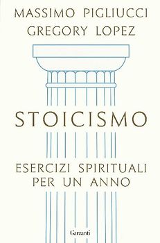 Stoicismo. Esercizi spirituali per un anno