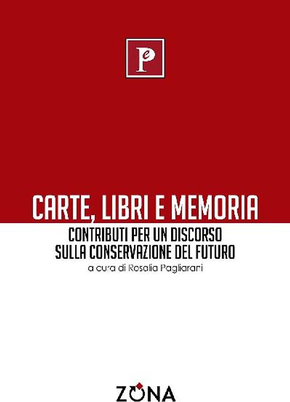 Carte, libri e memoria. Contributi per un discorso sulla conservazione del futuro