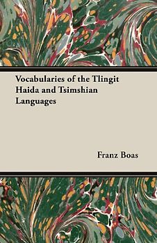 Vocabularies of the Tlingit Haida and Tsimshian Languages - Boas, Franz