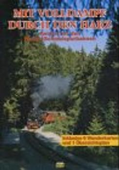 Mit Volldampf durch den Harz. Historisches und Gegenwärtiges entlang der Harzer Schmalspurbahnen