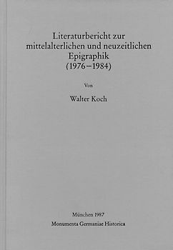 Literaturbericht zur mittelalterlichen und neuzeitlichen Epigraphik (1976-1984)
