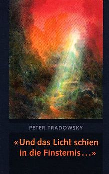 Und das Licht schien in die Finsternis