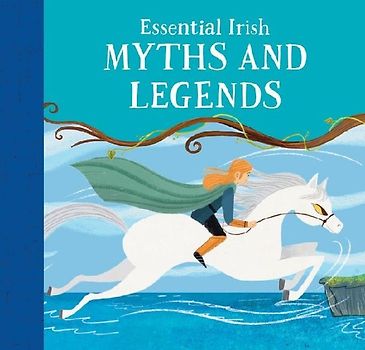 Essential Irish Myths and Legends