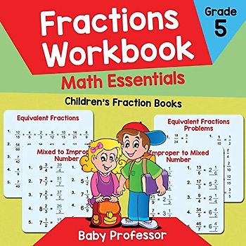 Fractions Workbook Grade 5 Math Essentials: Children's Fraction Books