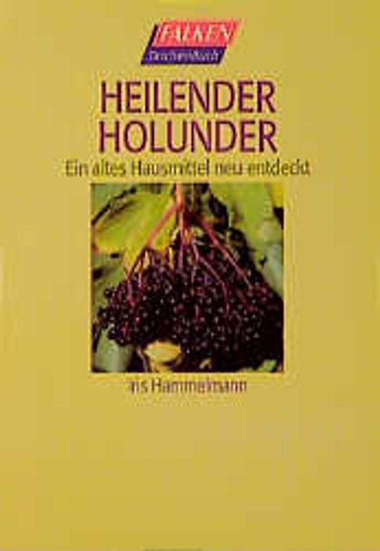 Heilender Holunder. Ein altes Hausmittel neu entdeckt