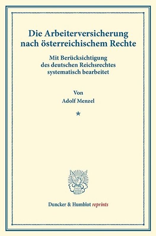 Die Arbeiterversicherung nach österreichischem Rechte.