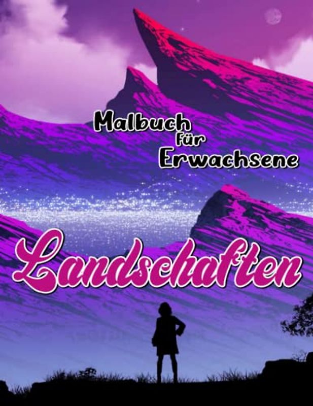 Landschaften Malbuch für Erwachsene: Natur im Freien Malvorlagen für Erwachsene beim Zeichnen | Mit 30 Abbildungen Seiten zum Geburtstag, Weihnachtsgeschenke zur Entspannung