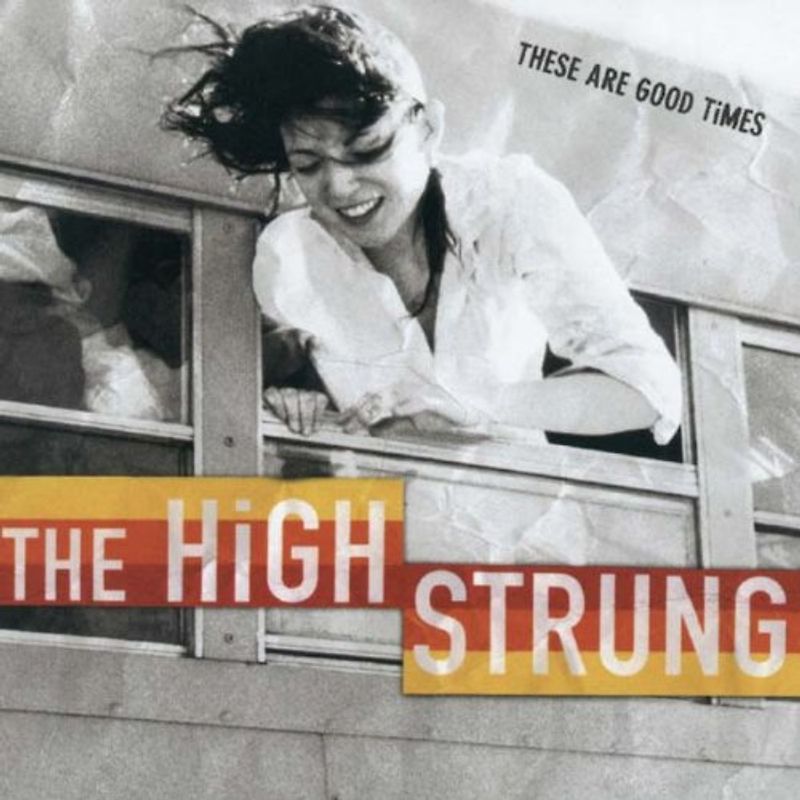 High Strung - These Are the Good Times