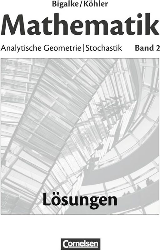 Bigalke/Köhler: Mathematik - Allgemeine Ausgabe - Band 2