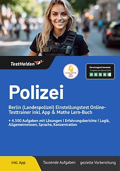Polizei Berlin (Landespolizei): Einstellungstest Online-Testtrainer inkl. App & Mathe Lern-Buch | I + 4.500 Aufgaben mit Lösungen I Erfahrungsberichte I Logik, Allgemeinwissen, Sprache, Konzentration