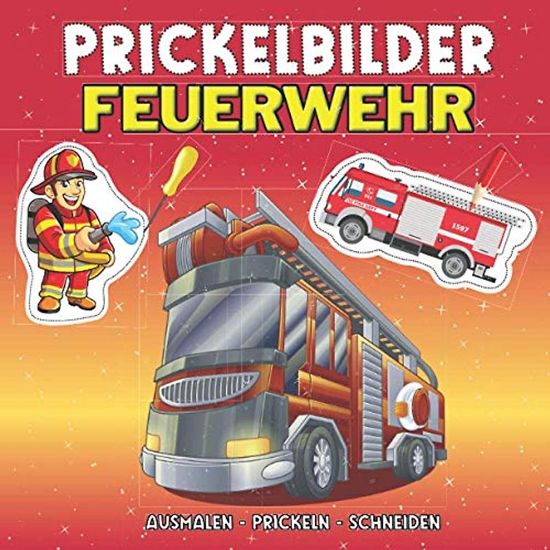 Prickelbilder Feuerwehr: Prickelvorlagen für Jungen | Prickeln, Ausmalen, Ausschneiden für Kinder | Bastelbuch Jungs ab 4 Jahren