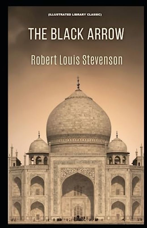 The Black Arrow: (Illustrated Library Classic)