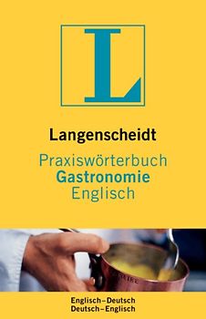 Langenscheidt Praxiswörterbuch Gastronomie. Englisch-Deutsch /Deutsch-Englisch