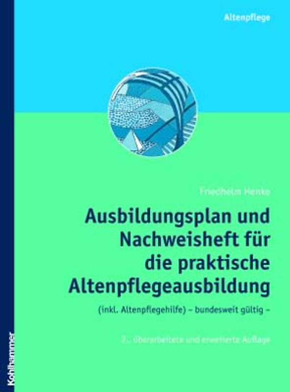 Ausbildungsplan und Nachweisheft für die praktische Altenpflegeausbildung (inkl. Altenpflegehilfe) - bundesweit gültig