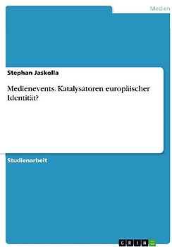 Medienevents. Katalysatoren europäischer Identität?