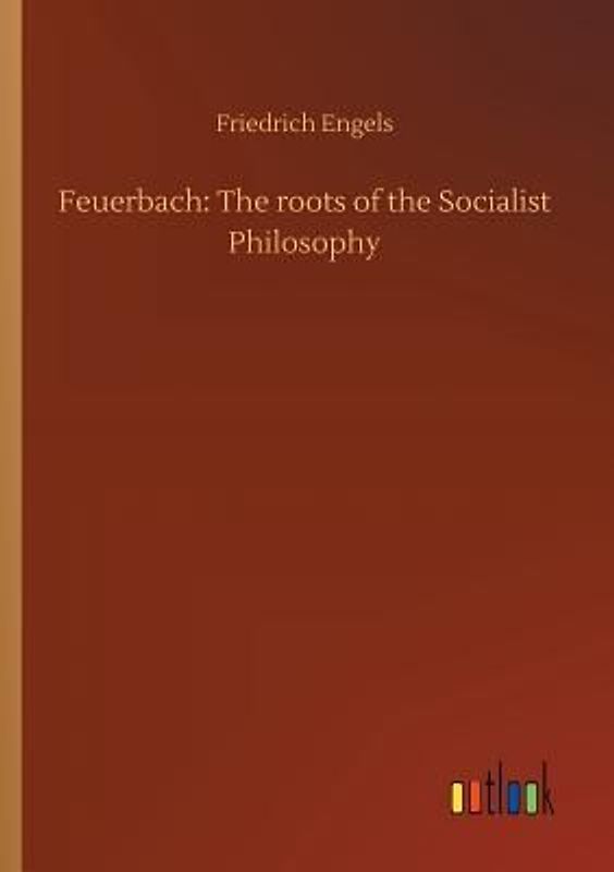 Feuerbach: The roots of the Socialist Philosophy