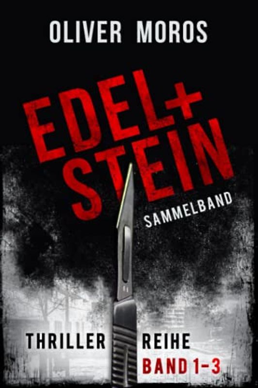 Edel & Stein-Thriller-Reihe: Band 1 bis 3: Sammelband (Kripo Berlin / Edel & Stein ermitteln)