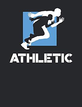 Leichtathletik Trainingsbuch: Tagebuch für alle Leichtathleten und Sportler ♦ Trainingsjournal für über 100 Einträge ♦ A4+ Format ♦ Motiv: Athletic