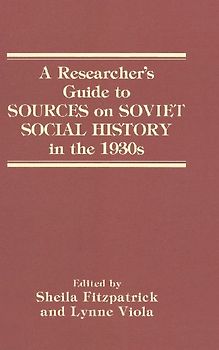 A Researcher's Guide to Sources on Soviet Social History in the 1930s