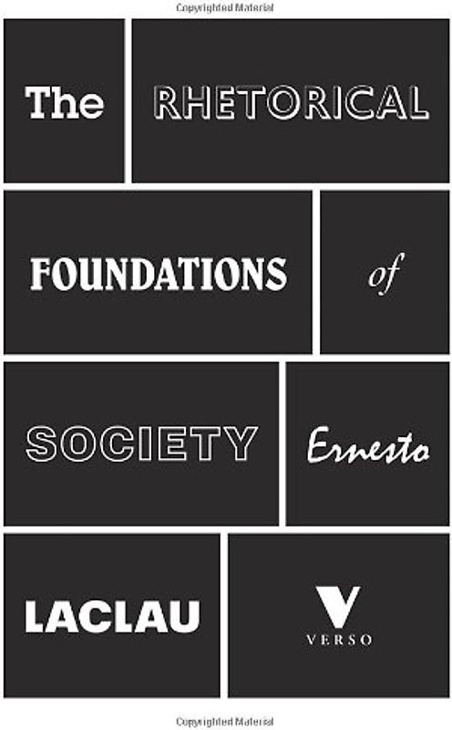 The Rhetorical Foundations Of Society - Laclau, Ernesto