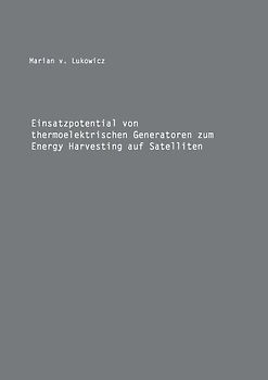 Einsatzpotential von thermoelektrischen Generatoren zum Energy Harvesting auf Satelliten