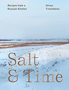 Salt & Time: Recipes from a Russian Kitchen