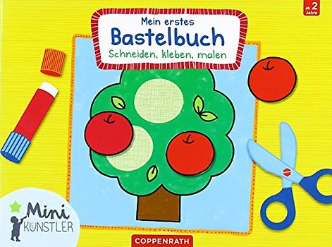 Mein erstes Bastelbuch: Schneiden, kleben, malen