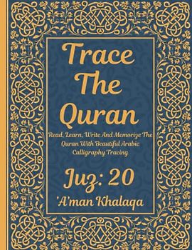Trace the Quran: Juz 20: ’A’man Khalaqa : Read, Learn, Write And Memorize The Quran With Beautiful Arabic Calligraphy Tracing: 8.5 × 11": For Young ... Adults & Reverts To Help With Memorization