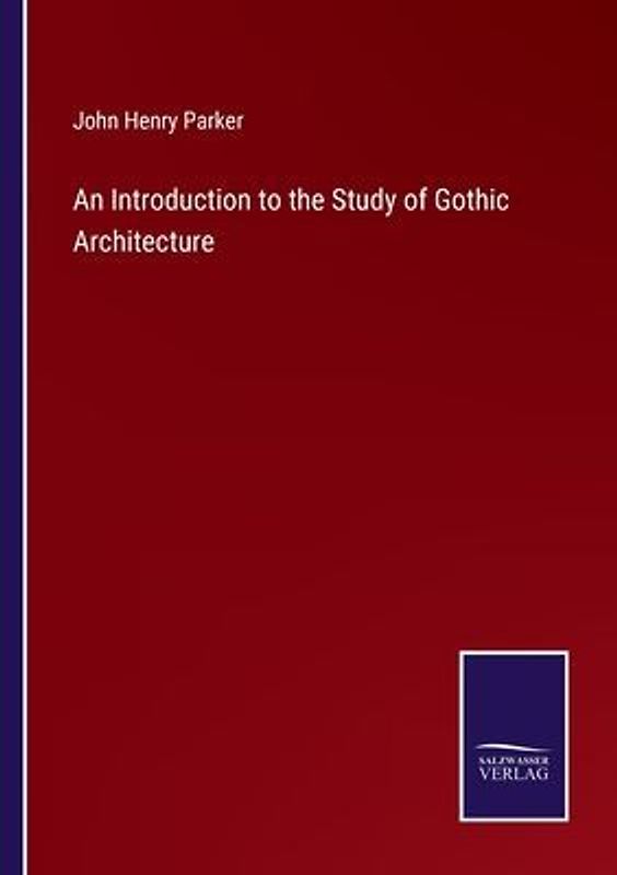 An Introduction to the Study of Gothic Architecture