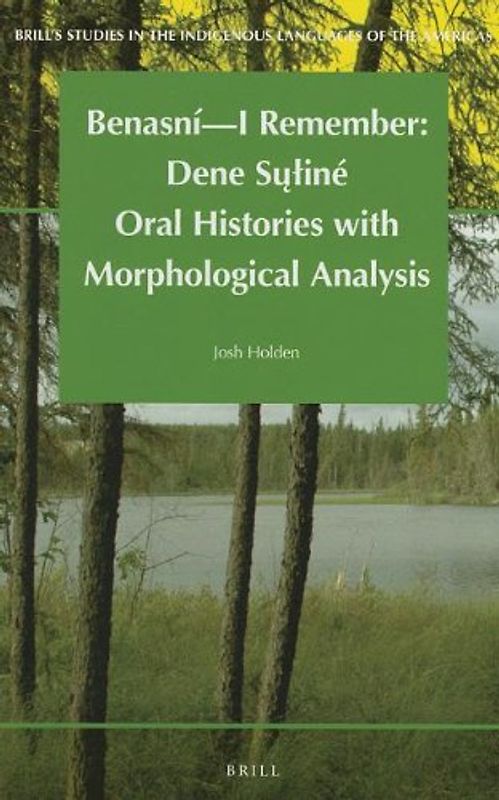 Benasní - I Remember: Dene Sųliné Oral Histories with Morphological Analysis