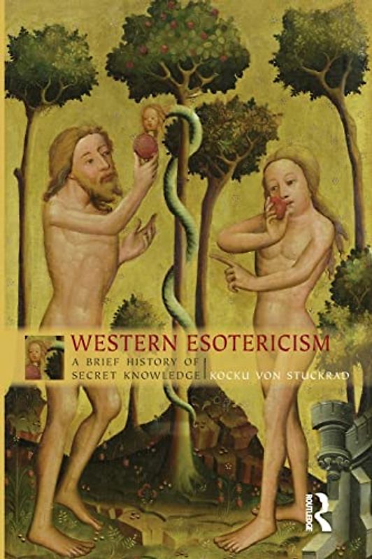 Western Esotericism: A Brief History of Secret Knowledge (Religion in Culture: Studies in Social Contest and Construct)