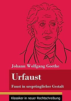 Urfaust: Faust in ursprünglicher Gestalt (Band 1, Klassiker in neuer Rechtschreibung)