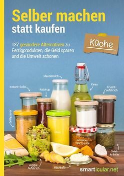 Selber machen statt kaufen – Küche - 3. Auflage, aktualisierte, erweiterte Ausgabe