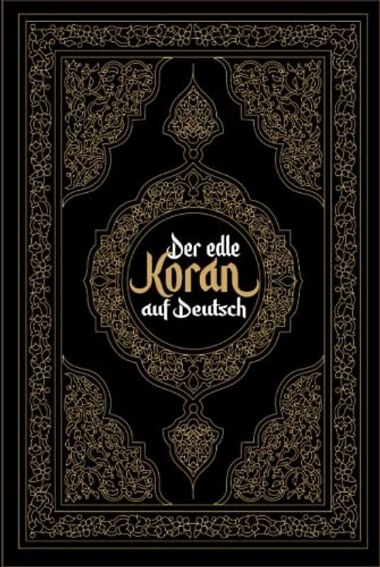 Koran Deutsch: Der edle Koran auf Deutsch